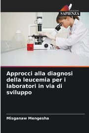 Approcci alla diagnosi della leucemia per i laboratori in via di sviluppo, Mengesha Misganaw