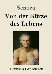 Von der Krze des Lebens (Grodruck), Seneca