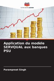 Application du mod?le SERVQUAL aux banques PSU, Singh Parampreet