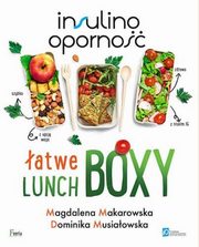 ksiazka tytu: Insulinooporno atwe lunchboxy autor: Makarowska Magdalena, Musiaowska Dominika