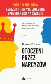 Otoczeni przez narcyzw Jak obchodzi si z tymi, ktrzy nie widz wiata poza sob, Erikson Thomas