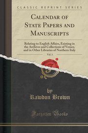 ksiazka tytu: Calendar of State Papers and Manuscripts, Vol. 3 autor: Brown Rawdon