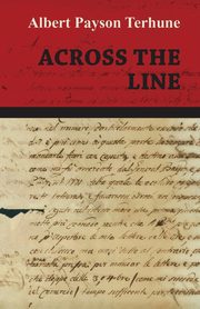 ksiazka tytu: Across the Line autor: Terhune Albert Payson