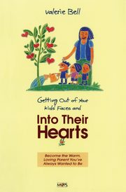 Getting Out of Your Kids' Faces and Into Their Hearts, Bell Valerie