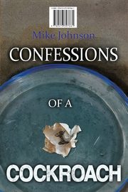 Confessions of a Cockroach and Headstone, Johnson Mike