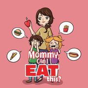 Mommy, Can I Eat This?, S Maria