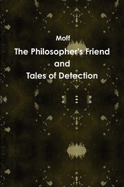 The Philosopher's Friend and Tales of Detection, Moff