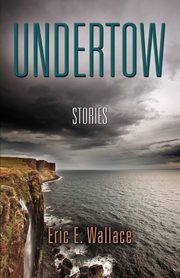 UNDERTOW, Wallace Eric E.