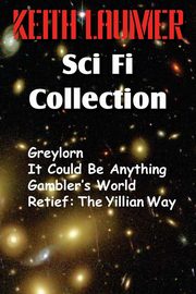 The Keith Laumer Scifi Collection, Greylorn, It Could Be Anything, Gambler's World, Retief, Laumer Keith