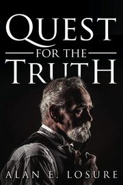 Quest for the Truth, Losure Alan E.