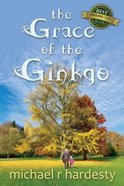 ksiazka tytu: The Grace of the Ginkgo autor: Hardesty Michael R.