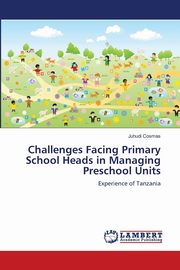Challenges Facing Primary School Heads in Managing Preschool Units, Cosmas Juhudi