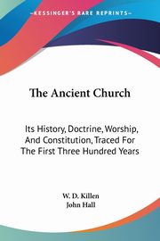 ksiazka tytu: The Ancient Church autor: Killen W. D.