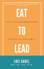 Eat to Lead, Gabel Luci