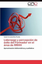 Liderazgo y Percepcion de Exito del Formador En El Area de Rrhh, Silva Peralta Yamila Fernanda