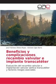 Beneficios y complicaciones recambio valvular e implante transcatter, Olvera Reyes Jose Francisco