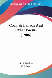 Cornish Ballads And Other Poems (1908), Hawker R. S.