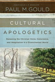 Cultural Apologetics, Gould Paul M.