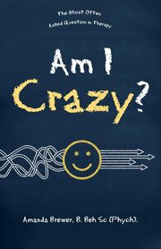Am I Crazy?, Brewer B. Beh Sc Phych Amanda