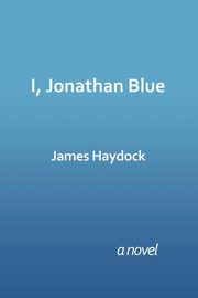 I, Jonathan Blue, Haydock James