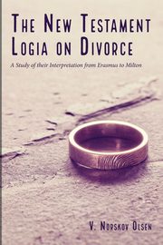 The New Testament Logia on Divorce, Olsen V. Norskov