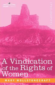 A Vindication of the Rights of Women, Wollstonecraft Mary