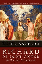 Richard of Saint Victor, On the Trinity, Angelici Ruben