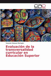 Evaluacin de la transversalidad curricular en Educacin Superior, Vzquez Martagn Yessenia