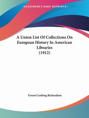 A Union List Of Collections On European History In American Libraries (1912), 