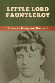 Little Lord Fauntleroy, Burnett Frances Hodgson