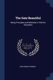 ksiazka tytu: The Gate Beautiful autor: Stimson John Ward