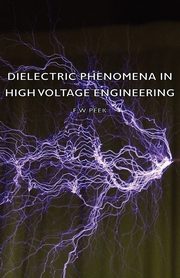 Dielectric Phenomena in High Voltage Engineering, Peek F. W.