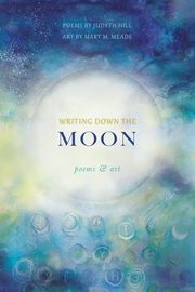 Writing Down the Moon, Hill Judyth