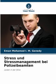 Stress und Stressmanagement bei Polizeibeamten, Genedy Eman Mohamed I. M.