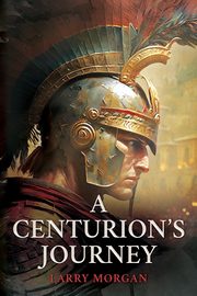 A Centurion's Journey, Morgan Larry