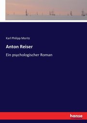 Anton Reiser, Moritz Karl Philipp