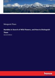 Rambles in Search of Wild Flowers, and How to Distinguish Them, Plues Margaret