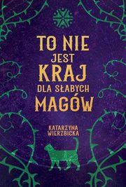 To nie jest kraj dla sabych magw, Wierzbicka Katarzyna
