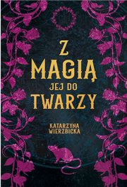 Z magi jej do twarzy Tom 3, Wierzbicka Katarzyna