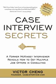 Case Interview Secrets, Cheng Victor