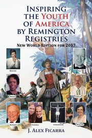 Inspiring the Youth of America by Remington Registries, Ficarra J Alex