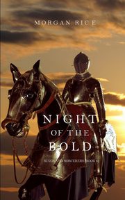 Night of the Bold (Kings and Sorcerers--Book 6), Rice Morgan