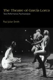 The Theatre of Garc a Lorca, Smith Paul Julian