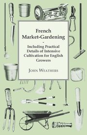 French Market-Gardening, Weathers John