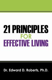 ksiazka tytu: 21 Principles for Effective Living autor: Roberts Edward D.