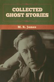Collected Ghost Stories, James M. R.