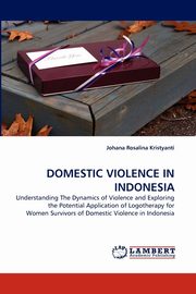 ksiazka tytu: Domestic Violence in Indonesia autor: Kristyanti Johana Rosalina