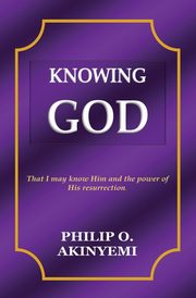 ksiazka tytu: Knowing God autor: Akinyemi Philip O