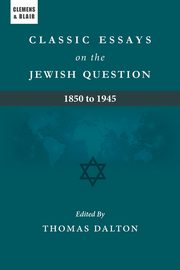 Classic Essays on the Jewish Question, 