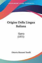 Origine Della Lingua Italiana, Toselli Ottavio Mazzoni